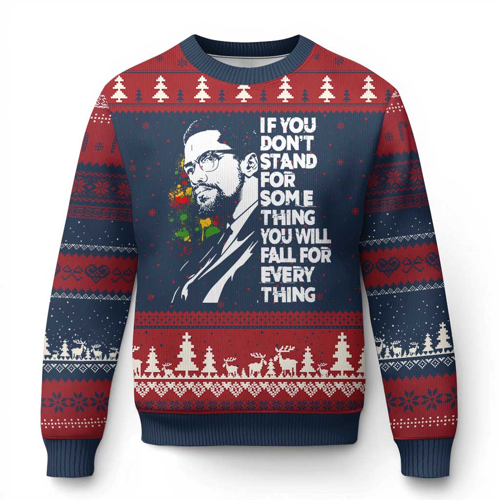 Malcolm X Inspirational Ugly Christmas Sweater If You Dont Stand For Something You Will Fall For Anything - Wonder Print Shop