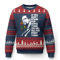 Malcolm X Inspirational Ugly Christmas Sweater If You Dont Stand For Something You Will Fall For Anything - Wonder Print Shop