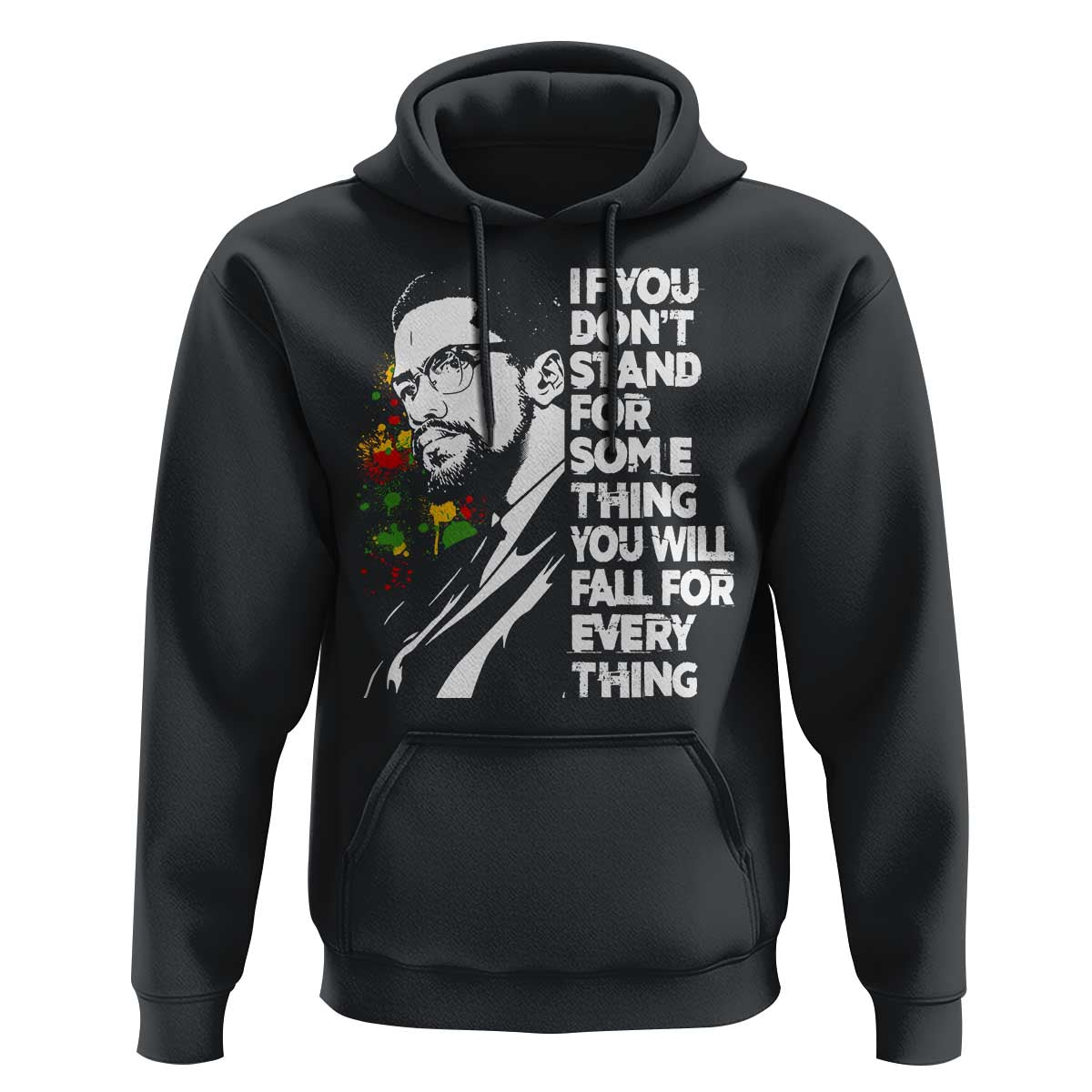 Malcolm X Inspirational Hoodie If You Dont Stand For Something You Will Fall For Anything - Wonder Print Shop