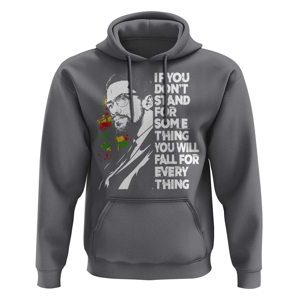 Malcolm X Inspirational Hoodie If You Dont Stand For Something You Will Fall For Anything - Wonder Print Shop