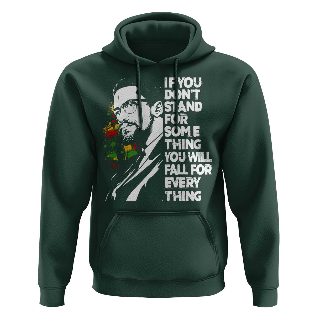 Malcolm X Inspirational Hoodie If You Dont Stand For Something You Will Fall For Anything - Wonder Print Shop
