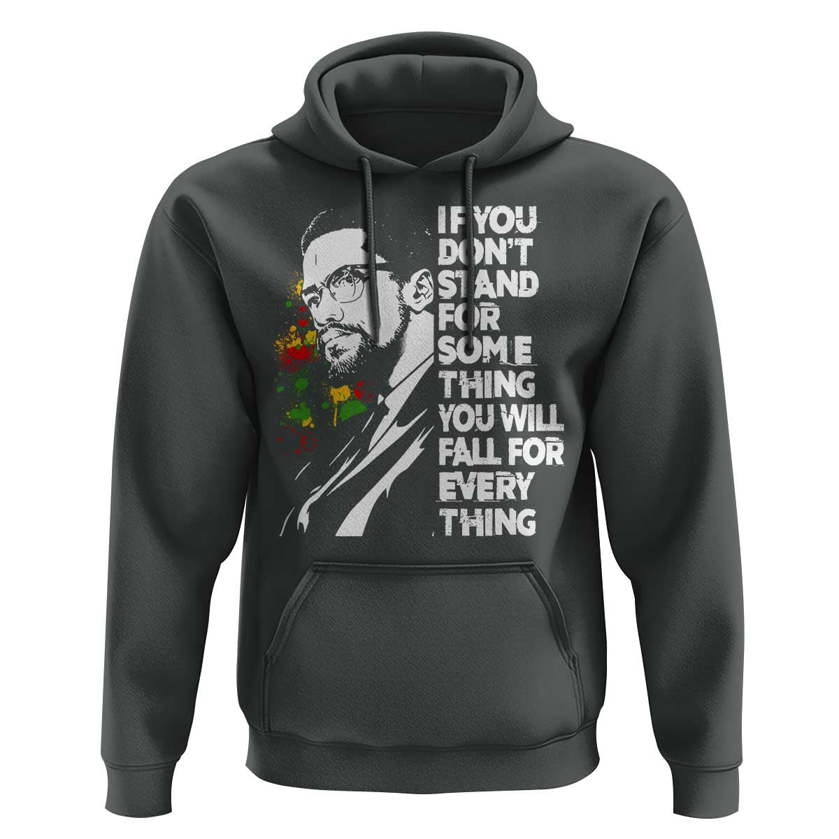 Malcolm X Inspirational Hoodie If You Dont Stand For Something You Will Fall For Anything - Wonder Print Shop
