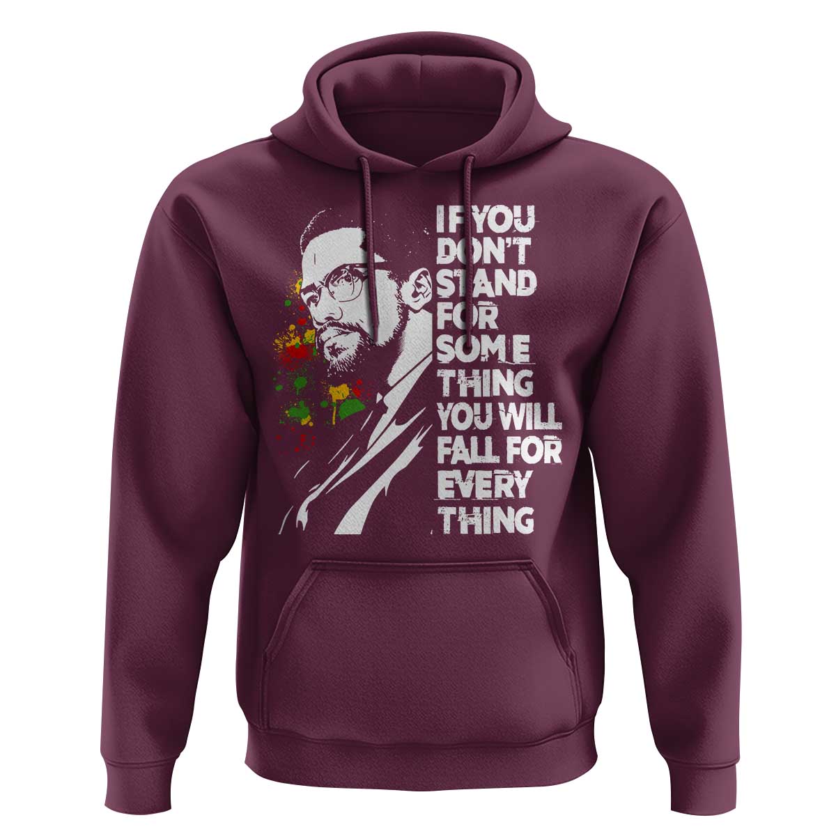 Malcolm X Inspirational Hoodie If You Dont Stand For Something You Will Fall For Anything - Wonder Print Shop
