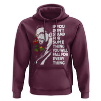 Malcolm X Inspirational Hoodie If You Dont Stand For Something You Will Fall For Anything - Wonder Print Shop