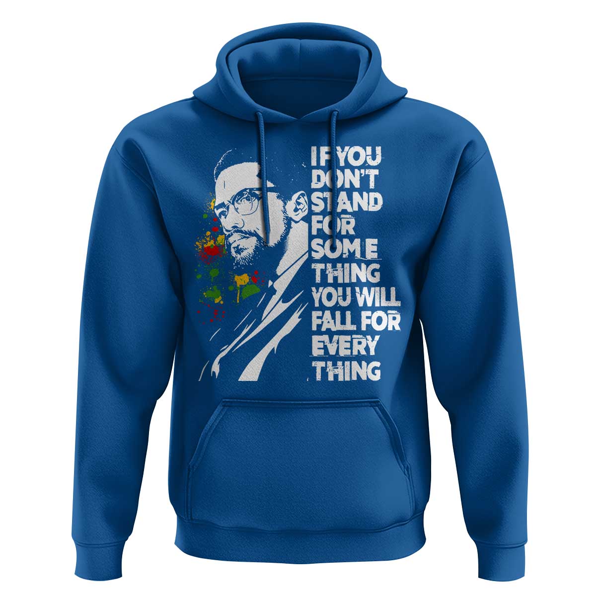 Malcolm X Inspirational Hoodie If You Dont Stand For Something You Will Fall For Anything - Wonder Print Shop