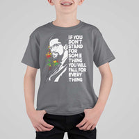 Malcolm X Inspirational T Shirt For Kid If You Dont Stand For Something You Will Fall For Anything - Wonder Print Shop