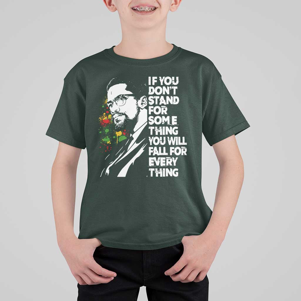 Malcolm X Inspirational T Shirt For Kid If You Dont Stand For Something You Will Fall For Anything - Wonder Print Shop