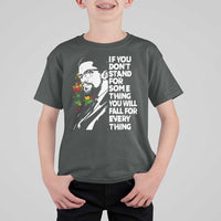 Malcolm X Inspirational T Shirt For Kid If You Dont Stand For Something You Will Fall For Anything - Wonder Print Shop