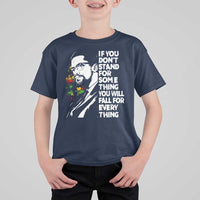 Malcolm X Inspirational T Shirt For Kid If You Dont Stand For Something You Will Fall For Anything - Wonder Print Shop