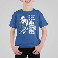Malcolm X Inspirational T Shirt For Kid If You Dont Stand For Something You Will Fall For Anything - Wonder Print Shop