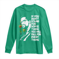 Malcolm X Inspirational Long Sleeve Shirt If You Dont Stand For Something You Will Fall For Anything - Wonder Print Shop