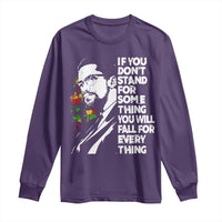 Malcolm X Inspirational Long Sleeve Shirt If You Dont Stand For Something You Will Fall For Anything - Wonder Print Shop