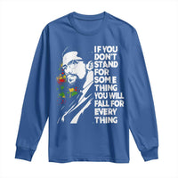 Malcolm X Inspirational Long Sleeve Shirt If You Dont Stand For Something You Will Fall For Anything - Wonder Print Shop