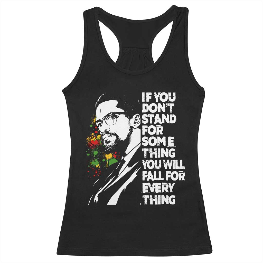 Malcolm X Inspirational Racerback Tank Top If You Dont Stand For Something You Will Fall For Anything - Wonder Print Shop