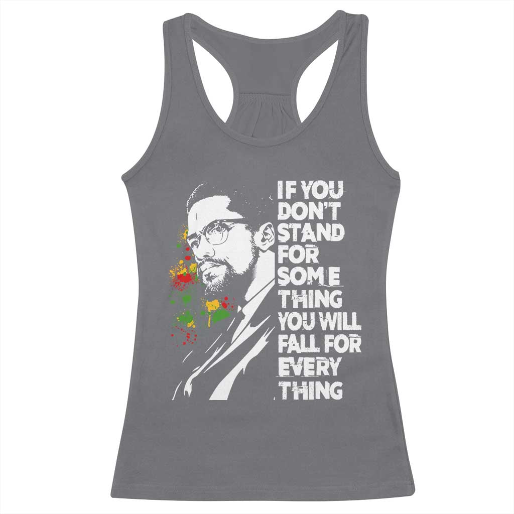 Malcolm X Inspirational Racerback Tank Top If You Dont Stand For Something You Will Fall For Anything - Wonder Print Shop