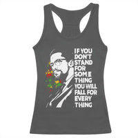 Malcolm X Inspirational Racerback Tank Top If You Dont Stand For Something You Will Fall For Anything - Wonder Print Shop