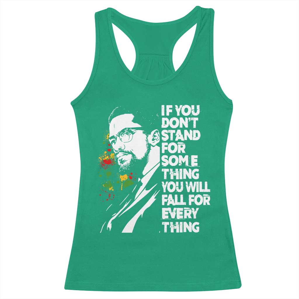 Malcolm X Inspirational Racerback Tank Top If You Dont Stand For Something You Will Fall For Anything - Wonder Print Shop