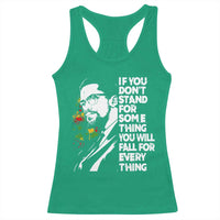 Malcolm X Inspirational Racerback Tank Top If You Dont Stand For Something You Will Fall For Anything - Wonder Print Shop