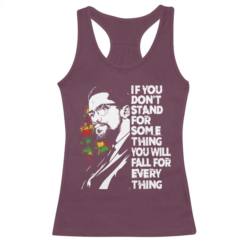 Malcolm X Inspirational Racerback Tank Top If You Dont Stand For Something You Will Fall For Anything - Wonder Print Shop