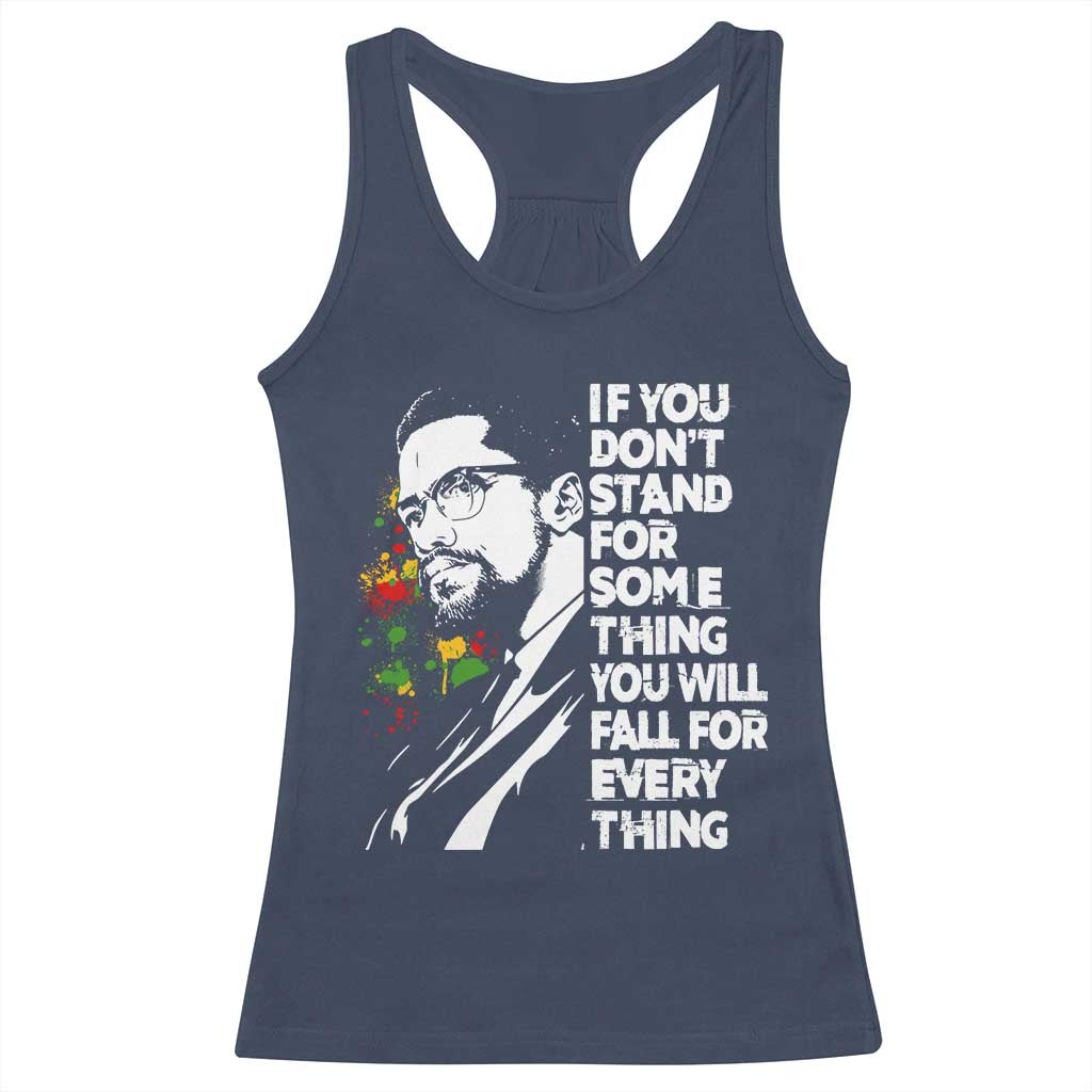 Malcolm X Inspirational Racerback Tank Top If You Dont Stand For Something You Will Fall For Anything - Wonder Print Shop