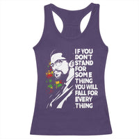 Malcolm X Inspirational Racerback Tank Top If You Dont Stand For Something You Will Fall For Anything - Wonder Print Shop