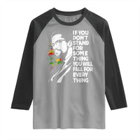 Malcolm X Inspirational Raglan Shirt If You Dont Stand For Something You Will Fall For Anything - Wonder Print Shop