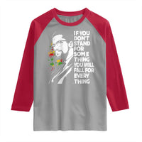 Malcolm X Inspirational Raglan Shirt If You Dont Stand For Something You Will Fall For Anything - Wonder Print Shop