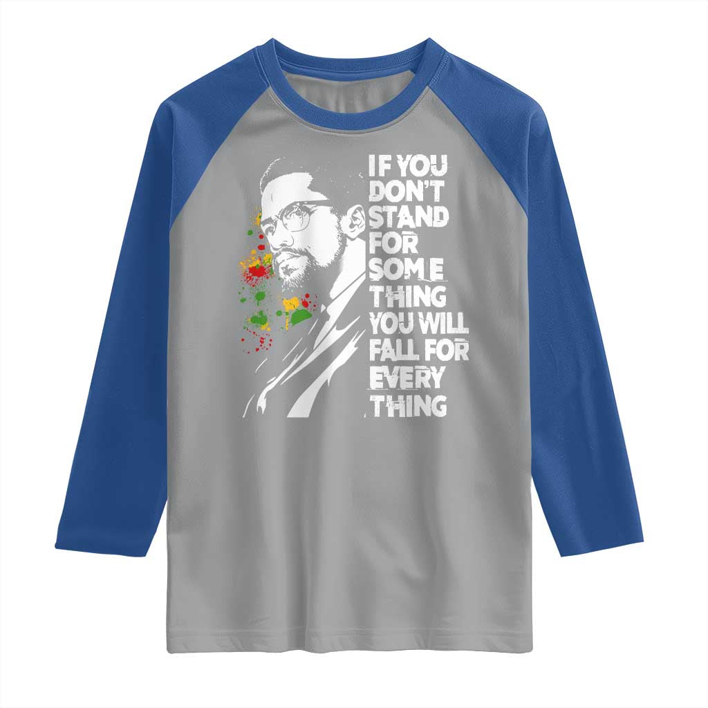 Malcolm X Inspirational Raglan Shirt If You Dont Stand For Something You Will Fall For Anything - Wonder Print Shop