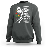Malcolm X Inspirational Sweatshirt If You Dont Stand For Something You Will Fall For Anything - Wonder Print Shop