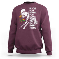 Malcolm X Inspirational Sweatshirt If You Dont Stand For Something You Will Fall For Anything - Wonder Print Shop