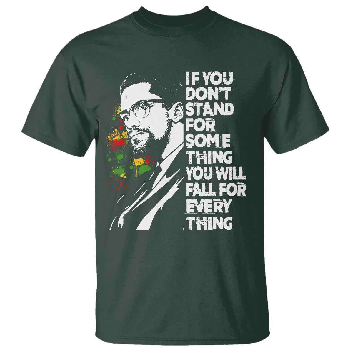 Malcolm X Inspirational T Shirt If You Dont Stand For Something You Will Fall For Anything - Wonder Print Shop