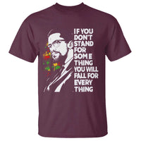 Malcolm X Inspirational T Shirt If You Dont Stand For Something You Will Fall For Anything - Wonder Print Shop
