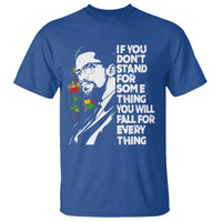 Malcolm X Inspirational T Shirt If You Dont Stand For Something You Will Fall For Anything - Wonder Print Shop