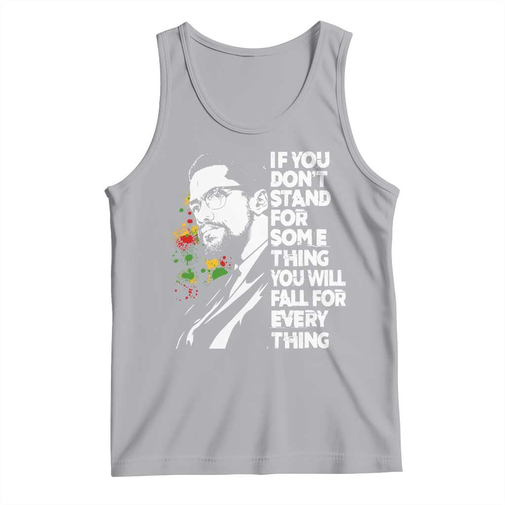 Malcolm X Inspirational Tank Top If You Dont Stand For Something You Will Fall For Anything - Wonder Print Shop