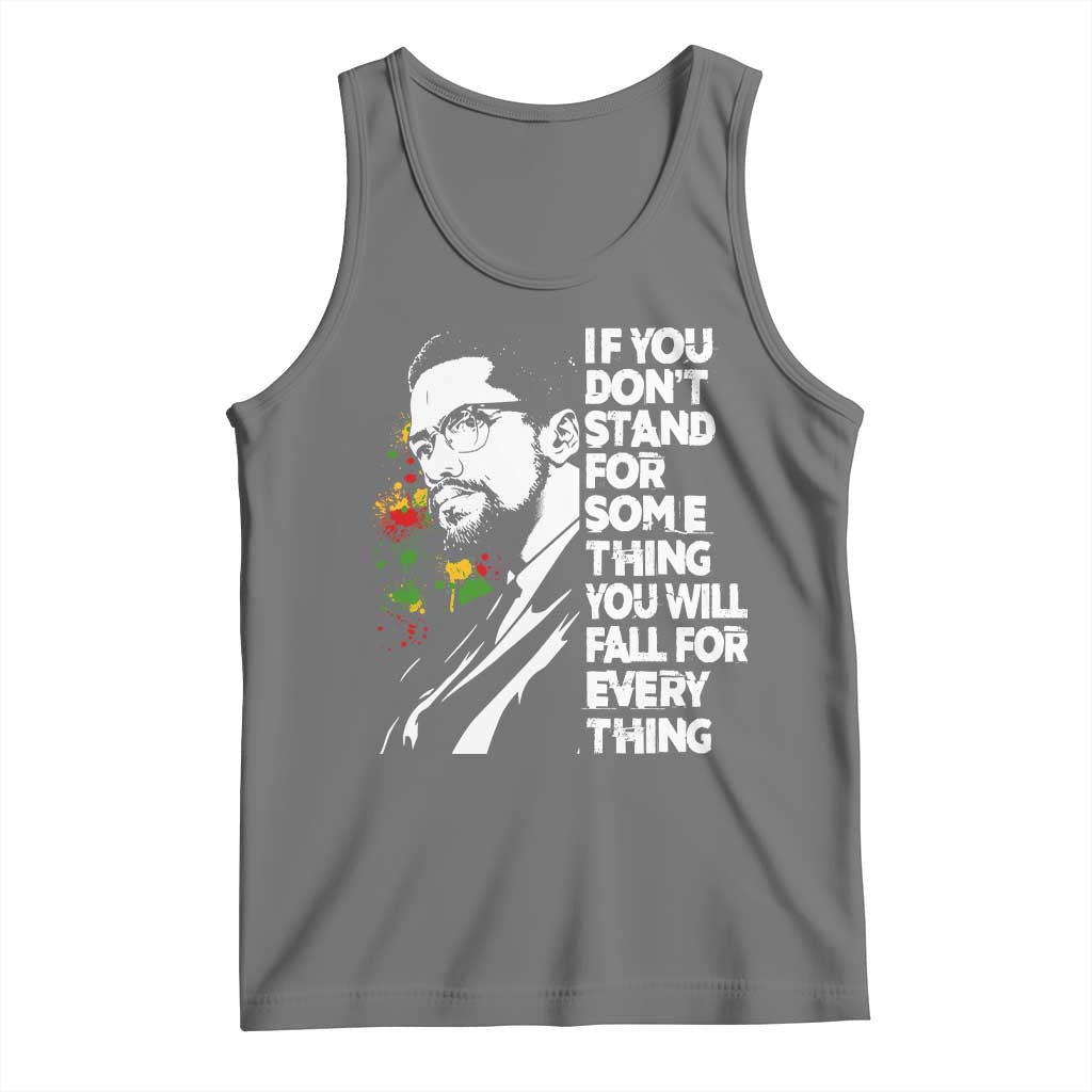 Malcolm X Inspirational Tank Top If You Dont Stand For Something You Will Fall For Anything - Wonder Print Shop