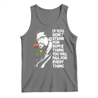Malcolm X Inspirational Tank Top If You Dont Stand For Something You Will Fall For Anything - Wonder Print Shop