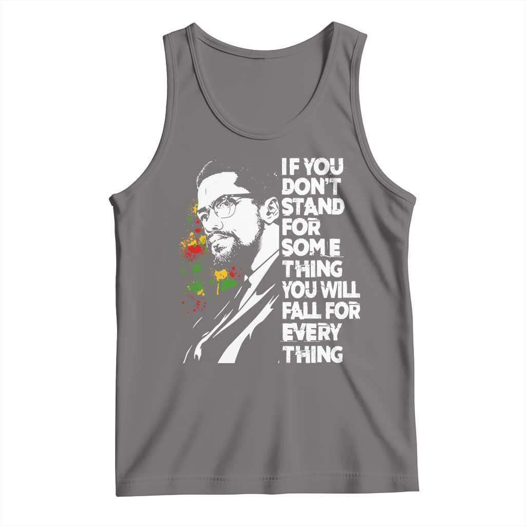 Malcolm X Inspirational Tank Top If You Dont Stand For Something You Will Fall For Anything - Wonder Print Shop