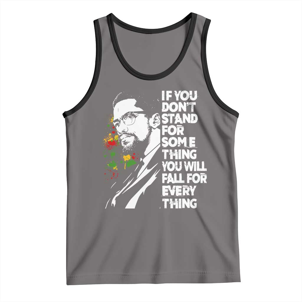 Malcolm X Inspirational Tank Top If You Dont Stand For Something You Will Fall For Anything - Wonder Print Shop