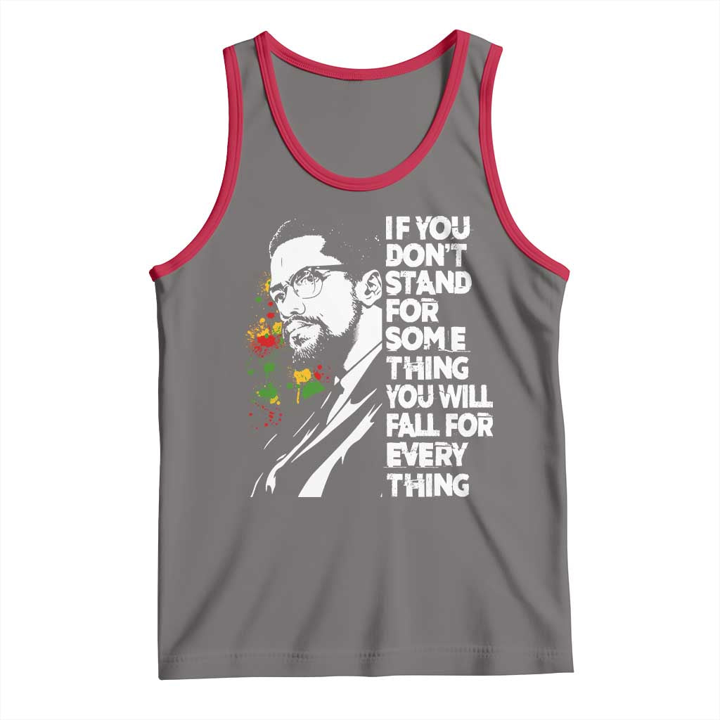 Malcolm X Inspirational Tank Top If You Dont Stand For Something You Will Fall For Anything - Wonder Print Shop