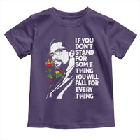 Malcolm X Inspirational Toddler T Shirt If You Dont Stand For Something You Will Fall For Anything - Wonder Print Shop
