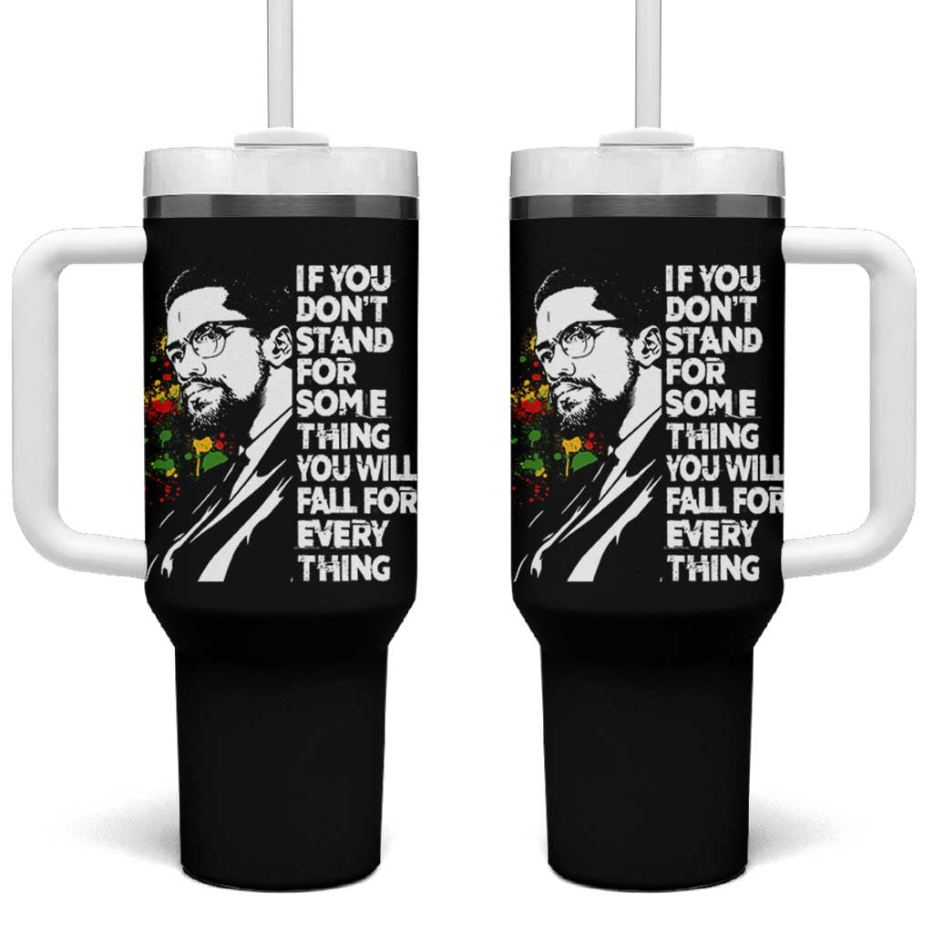 Malcolm X Inspirational Tumbler With Handle If You Dont Stand For Something You Will Fall For Anything - Wonder Print Shop