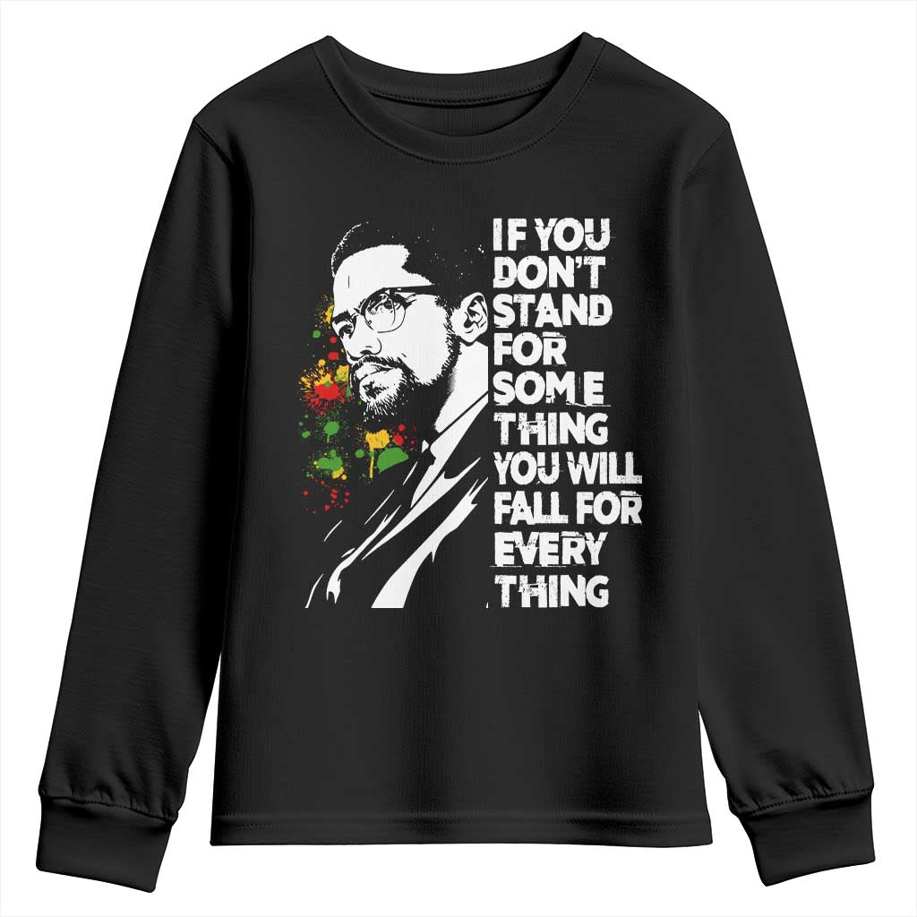 Malcolm X Inspirational Youth Sweatshirt If You Dont Stand For Something You Will Fall For Anything - Wonder Print Shop