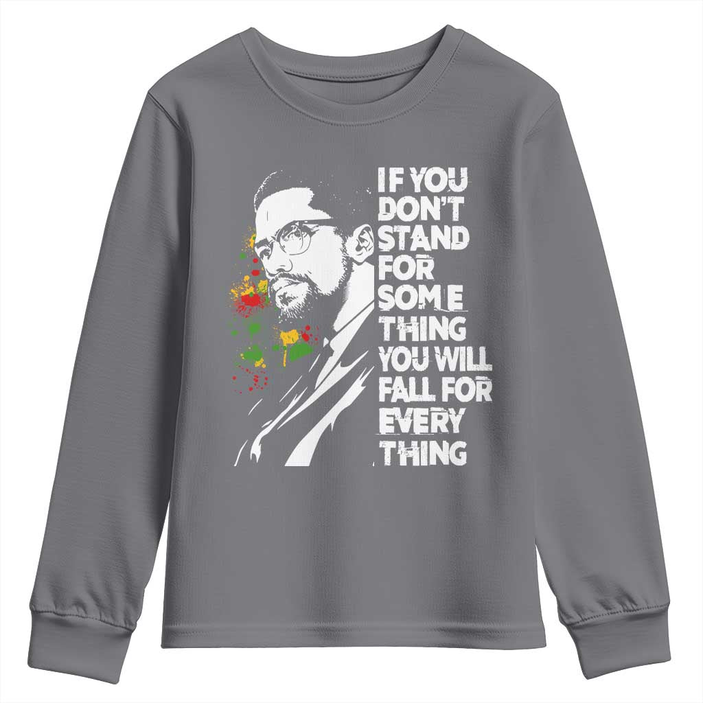 Malcolm X Inspirational Youth Sweatshirt If You Dont Stand For Something You Will Fall For Anything - Wonder Print Shop