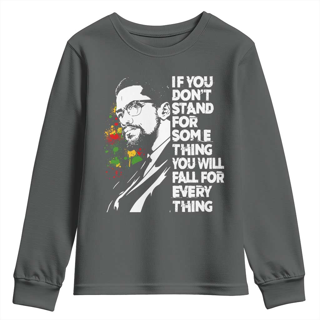 Malcolm X Inspirational Youth Sweatshirt If You Dont Stand For Something You Will Fall For Anything - Wonder Print Shop
