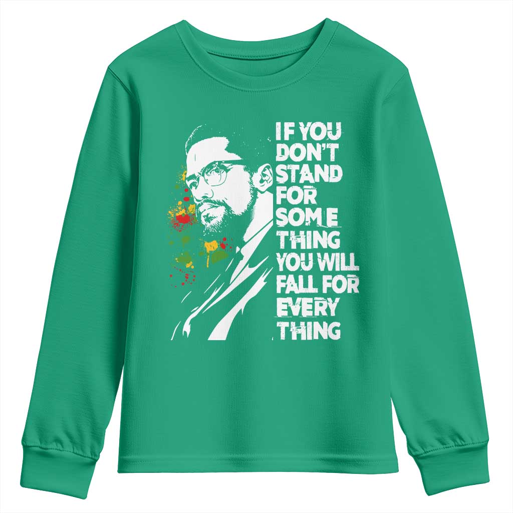 Malcolm X Inspirational Youth Sweatshirt If You Dont Stand For Something You Will Fall For Anything - Wonder Print Shop
