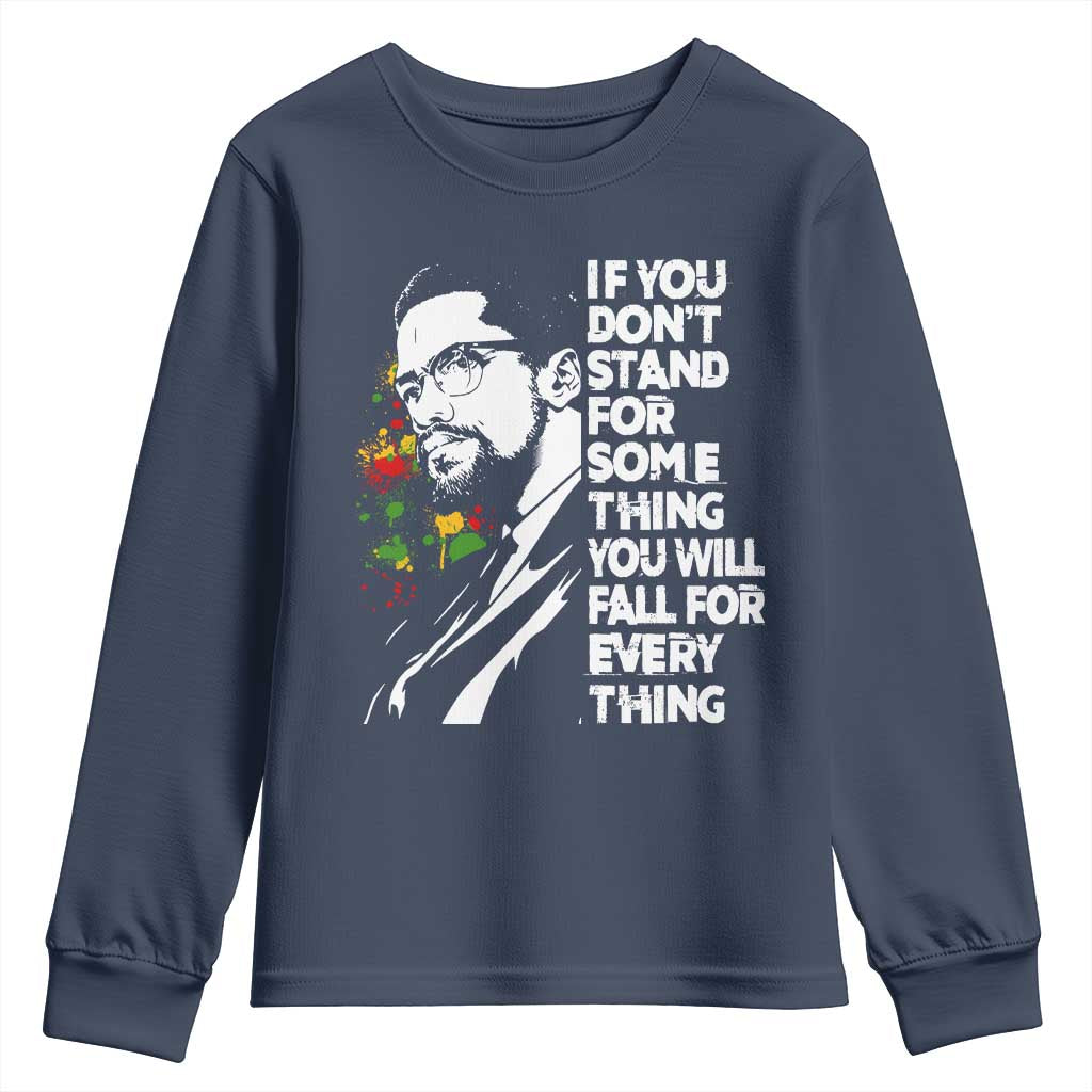 Malcolm X Inspirational Youth Sweatshirt If You Dont Stand For Something You Will Fall For Anything - Wonder Print Shop