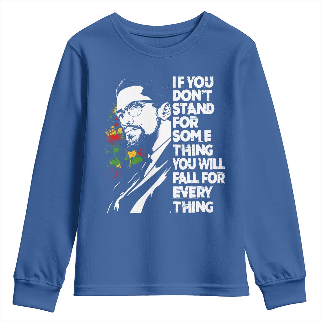 Malcolm X Inspirational Youth Sweatshirt If You Dont Stand For Something You Will Fall For Anything - Wonder Print Shop