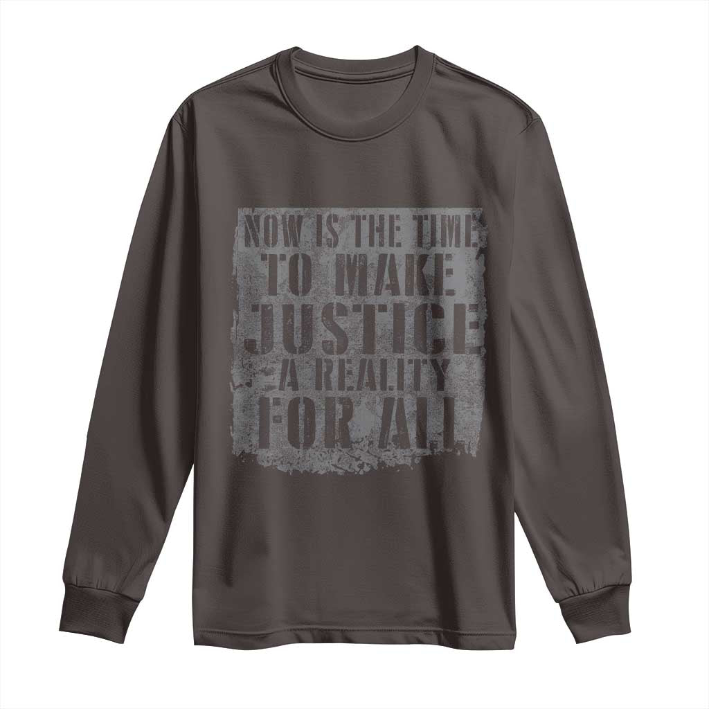 Martin Luther King Jr. Day Long Sleeve Shirt MLK Now Is The Time To Make Justice A Reality For All