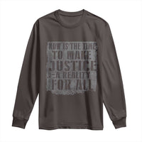 Martin Luther King Jr. Day Long Sleeve Shirt MLK Now Is The Time To Make Justice A Reality For All