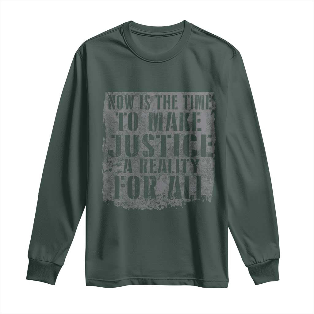 Martin Luther King Jr. Day Long Sleeve Shirt MLK Now Is The Time To Make Justice A Reality For All